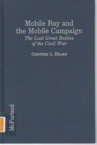 MOBILE BAY AND THE MOBILE CAMPAIGN. The Last Great Battles of the Civil War
