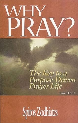 

Why Pray: The Key to a Purpose-driven Prayer Life (Luke Trio Series)