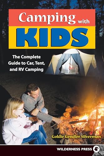 CAMPING WITH KIDS The Complete Guide to Car, Tent, and RV Camping (Signed)