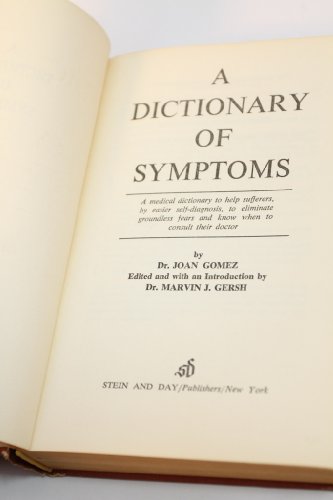 A DICTIONARY OF SYMPTOMS : A Medical Dictionary to Help Sufferers .