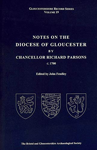 Notes on the Diocese of Gloucester by Chancellor Richard Parsons C. 1700