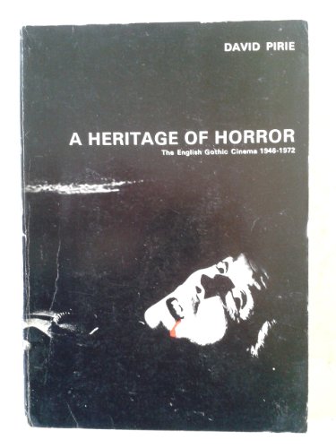 A Heritage of Horror Â The English Gothic Cinema 1946-1972