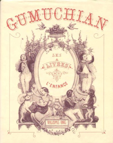 Gumuchian : Les Livres de L'EnFance du XV au XIX Siécle [2 volumes, complete and unabridged]