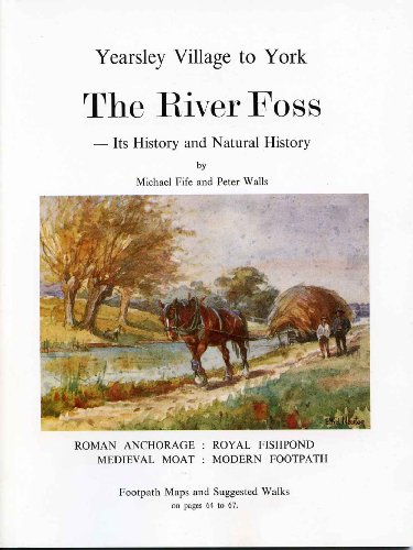 The River Foss from Yearsley Village to York Its History and Natural History