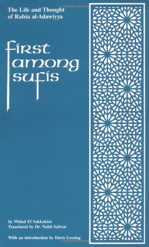First Among Sufis: The Life and Thought of Rabia Al-Adawiyya, the Woman Saint of Basra
First Among Sufis: The Life and Thought of Rabia Al-Adawiyya, the Woman Saint of Basra