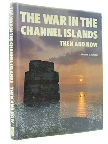 The War in the Channel Islands Then and Now (After the Battle)