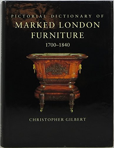 PICTORIAL DICTIONARY OF MARKED LONDON FURNITURE 1700-1840