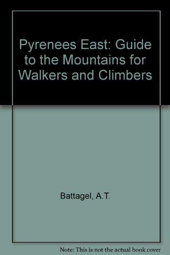 Pyrenees East: Guide to the Mountains for Walkers and Climbers