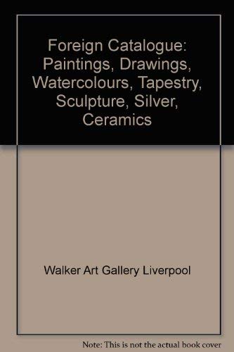 Foreign Catalogue: Paintings, Drawings, Watercolours, Tapestry, Sculpture, Silver, Ceramics