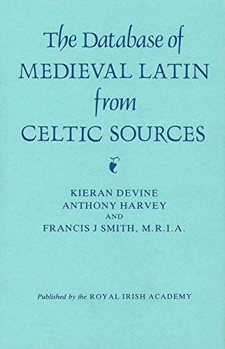 The Database of Medieval Latin from Celtic Sources 400-1200: a study in computer-assisted lexicog...