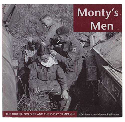 Monty's Men the British Soldier and the D-Day Campaign