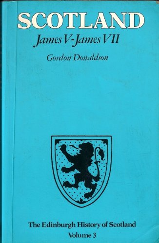 The Edinburgh History of Scotland Vol. 3 : James V - James VII