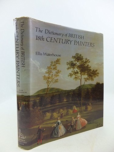 The Dictionary of British 18th Century Painters in Oils and Crayons