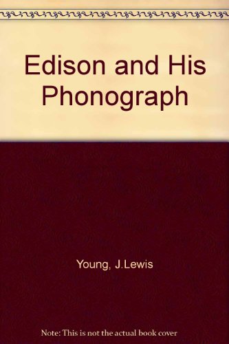 Edison and His Phonograph