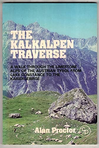 THE KALKALPEN TRAVERSE. A Walk through the Limestone Alps of the Austrian Tyrol from Lake Constan...
