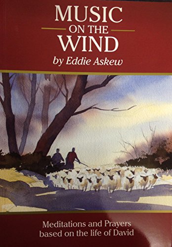 Music on the Wind : Meditations and Prayers Based on the Life of David