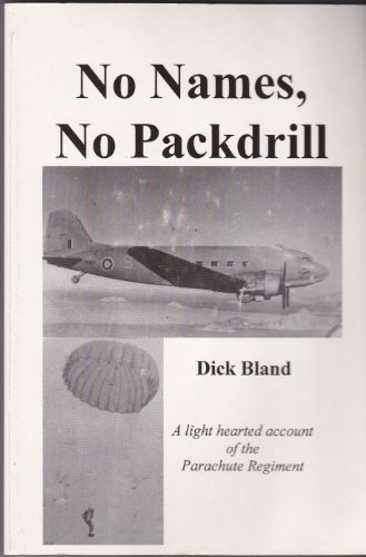No Names No Packdrill: Light-Hearted Account of Life in the Parachute Regiment