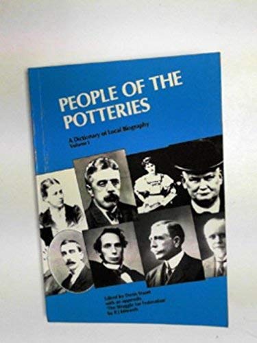 PEOPLE OF THE POTTERIES A Dictionary of Local Biography Volume I