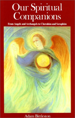 Our Spiritual Companions : From Angels and Archangels to Cherubim and Seraphim
Our Spiritual Companions : From Angels and Archangels to Cherubim and Seraphim