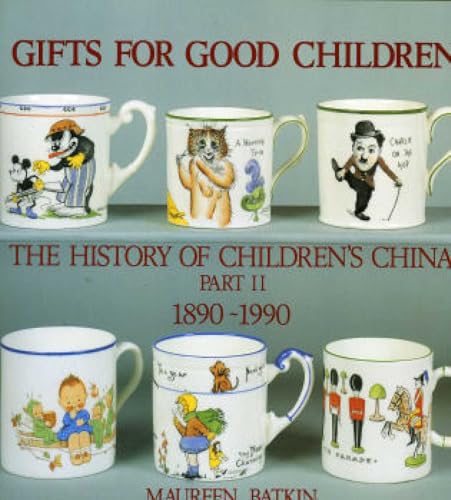 Gifts for Good Children Part Two - The History of: The History of Children's China 1890 - 1990