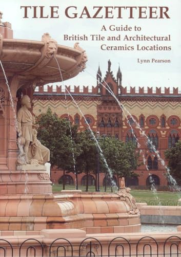 Tile Gazetteer: A Guide to British Tile and Architectural Ceramics