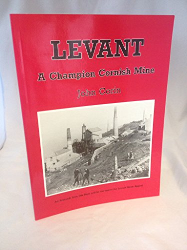 Levant : A Champion Cornish Mine (Second Edition, revised and enlarged)