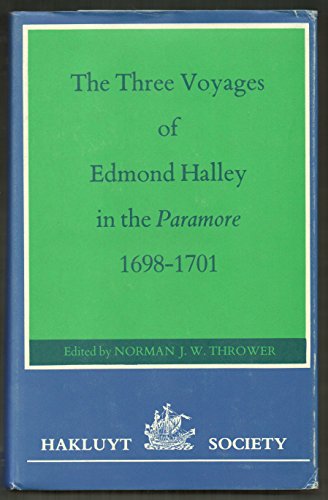 The Three Voyages of Edmond Halley in the Paramore 1698-1701 [Hakluyt Society Second Series Nos. ...