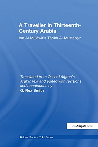A Traveller in Thirteenth-Century Arabia. Ibn Al-Mujawir's Tarikh Al-Mustabsir. Translated from O...