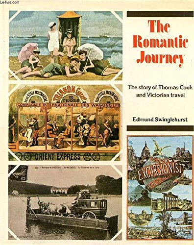 The Romantic Journey. The Story of Thomas Cook and Victorian Travel.