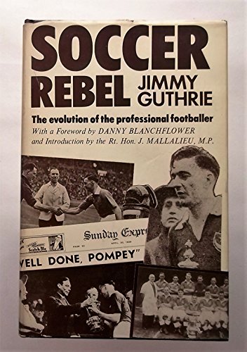 Soccer Rebel : The Evolution of a Professional Footballer