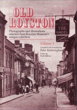 Old Royston : Photographs and Illustrations Selected from Royston Museum's Unique Collection : Vo...