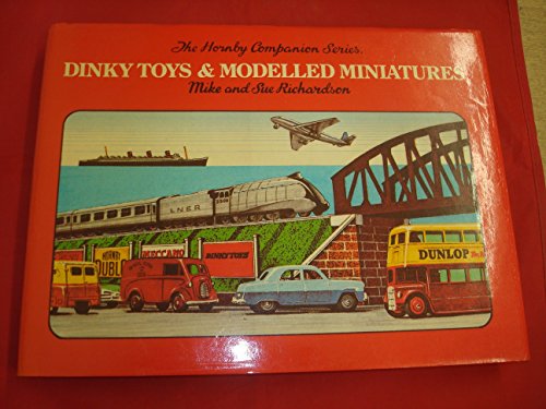 Dinky Toys and Modelled Miniatures: Vol 4 (Hornby Companion S.)