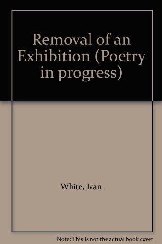 Removal of an Exhibition (Poetry in progress)