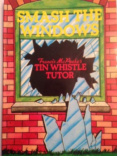 Smash the Windows:Francis McPeake's Tin Whistle Tutor