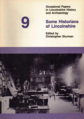 Some historians of lincolnshire : lectures delivered in 1989, occasional papers in lincolnshire h...