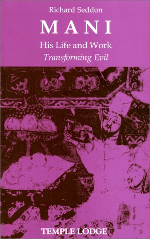 Mani, His Life and Work: Transforming Evil