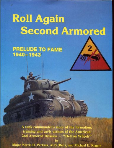 Roll Again Second Armored; the Prelude to Fame, 1940-43 (signed By Maj. Perkins Along with an Ins...