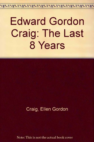 Edward Gordon Craig: The last eight years, 1958-1966 : letters from Ellen Gordon Craig