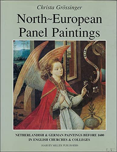 North-European Panel Paintings: A Catalogue of Netherlandish and German Paintings Before 1600 in ...