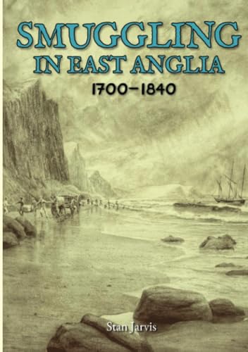 Smuggling in East Anglia 1700-1840