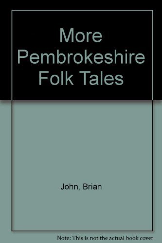 More Pembrokeshire Folk Tales . Volume Four of the Folk Tales Trilogy