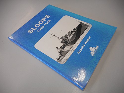 Sloops: History of the 71 Sloops Built in Britain Australia for the British, Australian Indian Navies, 1926-1946.
Sloops: History of the 71 Sloops Built in Britain Australia for the British, Australian Indian Navies, 1926-1946.