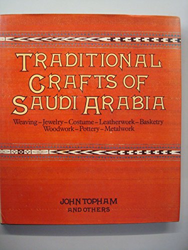 Traditional Crafts of Saudi Arabia. Weaving. Jewelry. Costume. Leatherwork. Basketry. Woodwork. P...