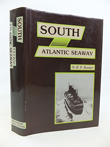 South Atlantic Seaway: An Illustrated History of the Passenger Lines and Liners from Europe to Br...