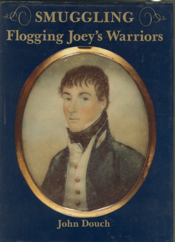 Flogging Joey's Warriors: How The Royal Navy Fought The Kent And Sussex Smugglers (FINE COPY OF S...
