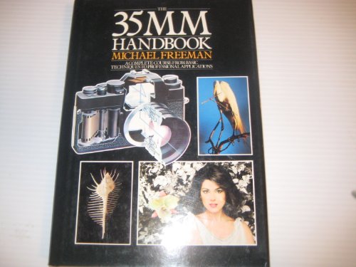The 35mm Handbook : A Complete Course from Basic Techniques to Professional Applications