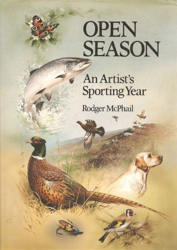 Open Season: An Artist's Sporting Year (SCARCE HARDBACK FIRST EDITION, FIRST PRINTING SIGNED BY A...