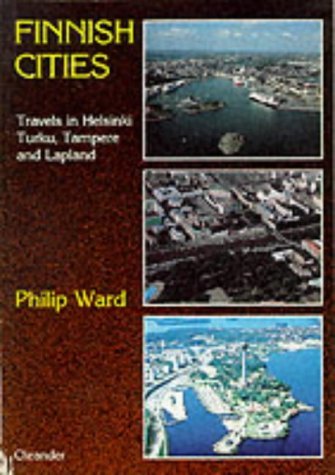 Finnish Cities: Travels in Helsinki, Turku, Tampere and Lapland (Oleander travel books)