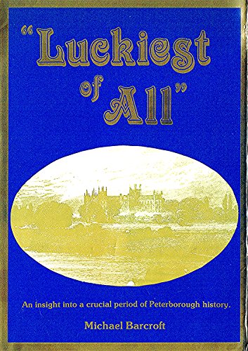 Luckiest of All: An Insight Into a Crucial Period of Peterborough History