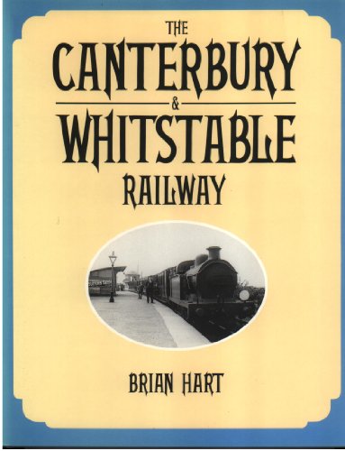 The Canterbury & Whitstable Railway (UNCOMMON HARDBACK FIRST EDITION, FIRST PRINTING)